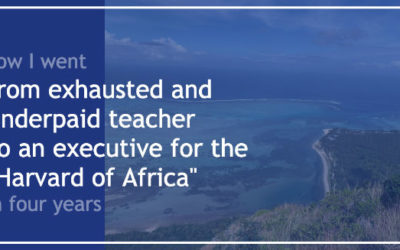 Exhausted, underpaid teacher to an executive for the “Harvard of Africa” in 4 years