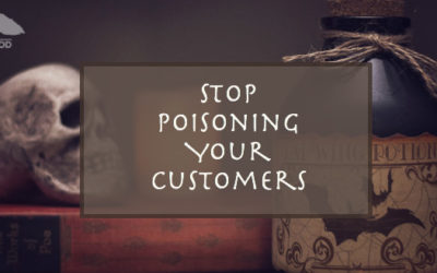 Stop Poisoning Your Customers