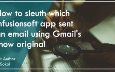 How to sleuth which Infusionsoft app sent an Email using Gmail’s Show Original