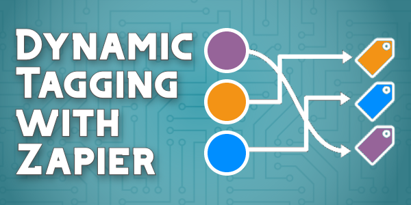 Dynamic Tagging with Zapier