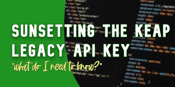 Keap is Sunsetting the Legacy API Key (what to know)