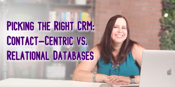 Picking the Right CRM: Contact-Centric vs. Relational Databases