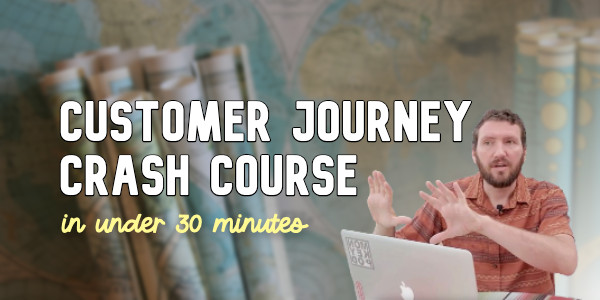 Customer Journey: Crash Course